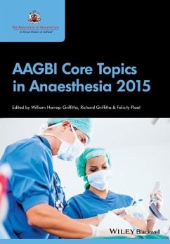 Aagbi Core Topics in Anaesthesia 2015 - Harrop-Griffiths, William; Griffiths, Richard; Plaat, Felicity