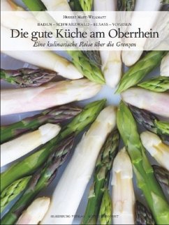 Die gute Küche am Oberrhein - Matt-Willmatt, Hubert