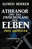 Athranor und das Zwischenland der Elben: Zwei Abenteuer (eBook, ePUB)