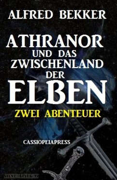 Athranor und das Zwischenland der Elben: Zwei Abenteuer (eBook, ePUB) - Bekker, Alfred