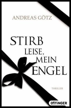 Stirb leise, mein Engel - Götz, Andreas