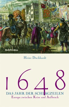 1648 - Das Jahr der Schlagzeilen - Duchhardt, Heinz