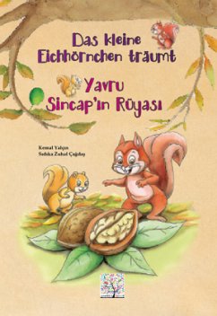 Das kleine Eichhörnchen träumt. Yavru Sincap'in Rüyasi - Yalcin, Kemal;Çadas, Sidika Zuhal