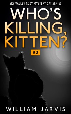 Who's Killing, Kitten ? #2 ( Sky Valley Cozy Mystery Cat Series) (eBook, ePUB) - Jarvis, William
