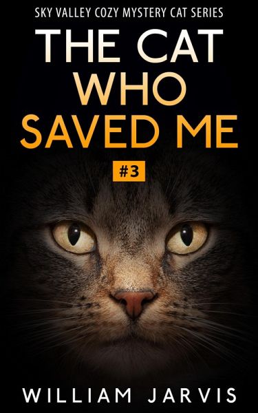 The Cat Who Saved Me #3 (Sky Valley Cozy Mystery Cat Series) (eBook, ePUB) The Cat Who Saved Me #3 (Sky Valley Cozy Mystery Cat Series) (eBook, ePUB)