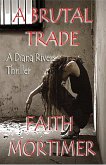 A Brutal Trade - A Diana Rivers Thriller (The &quote;Diana Rivers&quote; Mysteries, #7) (eBook, ePUB)