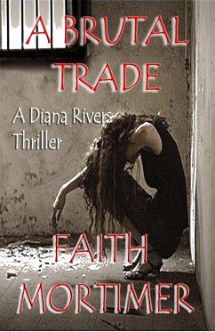 A Brutal Trade - A Diana Rivers Thriller (The  Cover A Brutal Trade - A Diana Rivers Thriller (The