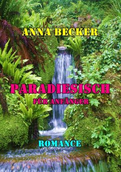 Paradiesisch für Anfänger (eBook, ePUB) - Becker, Anna