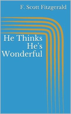 He Thinks He's Wonderful (eBook, ePUB) - Fitzgerald, F. Scott