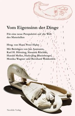 Vom Eigensinn der Dinge (eBook, PDF) - Assmann, Jan; Hörning, Karl H.; Küchler, Susanne; Meller, Harald; Rheinberger, Hans-Jörg; Wagner, Monika; Waldenfels, Bernhard