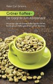 Grüner Kaffee - Die Garantie zum Abnehmen? (eBook, ePUB)