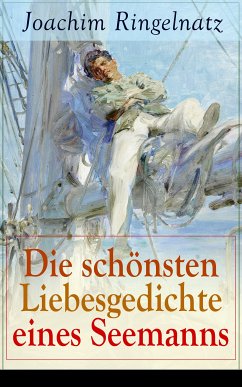 Die schönsten Liebesgedichte eines Seemanns (eBook, ePUB) - Ringelnatz, Joachim