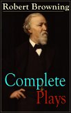 Complete Plays of Robert Browning (eBook, ePUB)