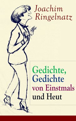 Gedichte, Gedichte von Einstmals und Heut (eBook, ePUB) - Ringelnatz, Joachim