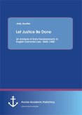 Let Justice Be Done: An Analysis of Early Developments in English Common Law, 1066-1400 (eBook, PDF)