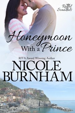 Honeymoon With a Prince (Royal Scandals, #2) (eBook, ePUB) - Burnham, Nicole