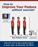 How To Improve Your Posture Without Exercise (eBook, ePUB)