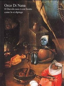 Il diavolo non è così brutto come lo si dipinge (eBook, ePUB) - di Nana, Orco