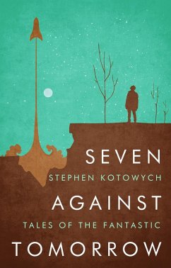 Seven Against Tomorrow (eBook, ePUB) - Kotowych, Stephen