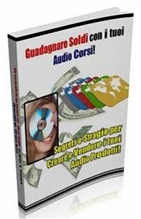 Guadagnare soldi con i tuoi Audio Corsi (eBook, PDF) - Infoprodotti, Affiliazione