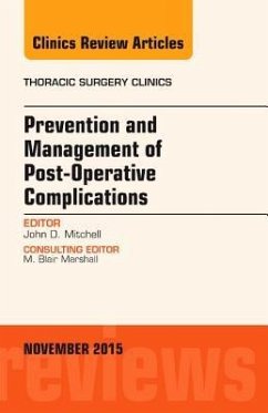 Prevention and Management of Post-Operative Complications, an Issue of Thoracic Surgery Clinics - Mitchell, John D