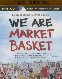 We Are Market Basket - Korschun, Daniel; Welker, Grant