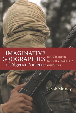 Imaginative Geographies of Algerian Violence - Mundy, Jacob
