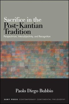 Sacrifice in the Post-Kantian Tradition: Perspectivism, Intersubjectivity, and Recognition - Bubbio, Paolo Diego