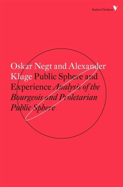 Public Sphere and Experience: Analysis of the Bourgeois and Proletarian Public Sphere - Kluge, Alexander; Negt, Oskar