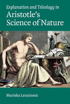 Explanation and Teleology in Aristotle's Science of Nature - Leunissen, Mariska
