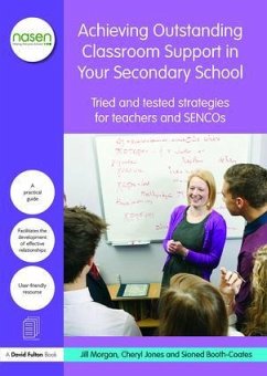 Achieving Outstanding Classroom Support in Your Secondary School - Morgan, Jill; Jones, Cheryl; Booth-Coates, Sioned