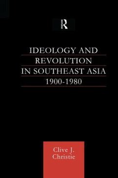Ideology and Revolution in Southeast Asia 1900-1980 - Christie, Clive J