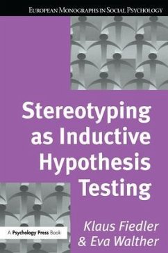 Stereotyping as Inductive Hypothesis Testing - Fiedler, Klaus; Walther, Eva