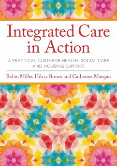 Integrated Care in Action - Miller, Robin; Brown, Hilary; Mangan, Catherine