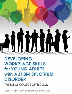 Developing Workplace Skills for Young Adults with Autism Spectrum Disorder - Rigler, Michelle; Rutherford, Amy; Quinn, Emily