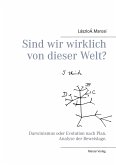 Sind wir wirklich von dieser Welt?