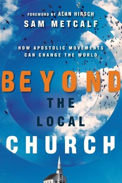 Beyond the Local Church - Metcalf, Sam
