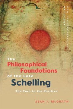 The Philosophical Foundations of the Late Schelling - McGrath, Sean J
