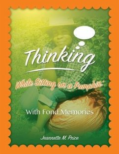 Thinking While Sitting on a Pumpkin: With Fond Momories - Price, Jeannette M.