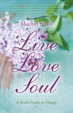Live Love Soul: A Soul's Guide to Happy - Shull, Machel