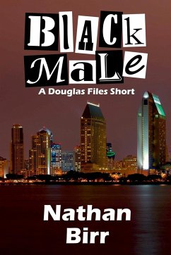 Black Male - A Douglas Files Short - Birr, Nathan