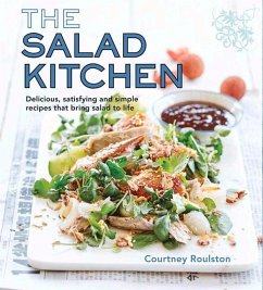 The Salad Kitchen: Delicious, Satisfying and Simple Recipes That Bring Salad to Life - Roulston, Courtney