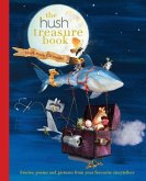 The Hush Treasure Book: Stories, Poems and Pictures from Your Favourite Storytellers