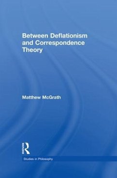 Between Deflationism & Correspondence Theory - McGrath, Matthew