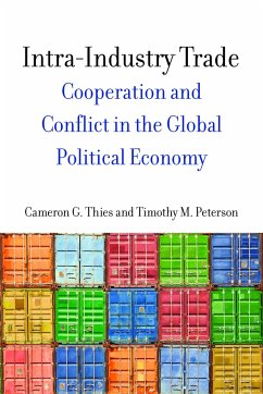 Intra-Industry Trade: Cooperation and Conflict in the Global Political Economy - Thies, Cameron G.; Peterson, Timothy M.