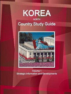 Korea North Country Study Guide Volume 1 Strategic Information and Developments - Ibp, Inc.