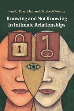 Knowing and Not Knowing in Intimate Relationships - Rosenblatt, Paul C.; Wieling, Elizabeth
