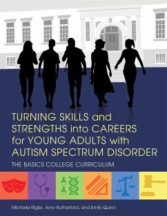 Turning Skills and Strengths Into Careers for Young Adults with Autism Spectrum Disorder - Rigler, Michelle; Rutherford, Amy; Quinn, Emily