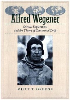 Alfred Wegener - Science, Exploration, and the Theory of Continental Drift - Greene, Mott T.