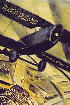 Fascism, Aviation and Mythical Modernity - Esposito, Fernando